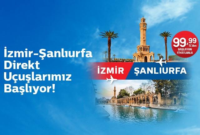 İzmir- Şanlıurfa Aktarmasız Seferler Başlıyor!